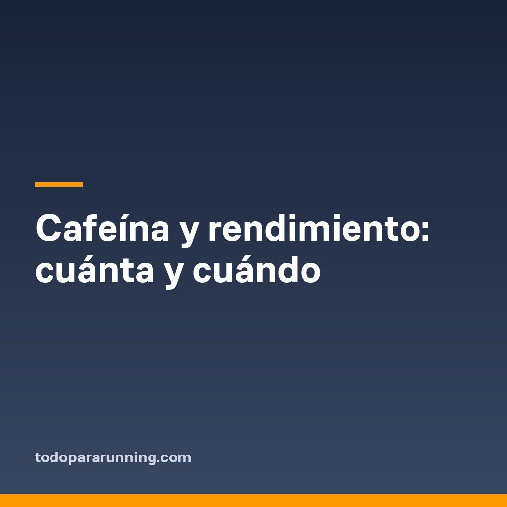 Cafeína y rendimiento: cuánta y cuándo