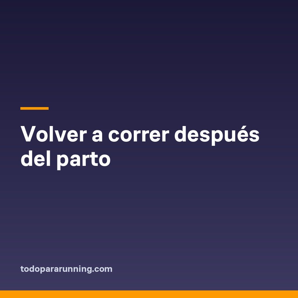 Volver a correr después del parto
