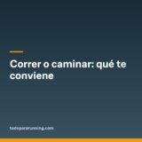Correr o caminar: qué te conviene