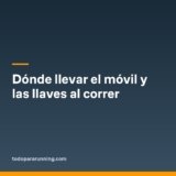 Dónde llevar el móvil y las llaves al correr