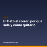 El flato al correr: por qué sale y cómo quitarlo